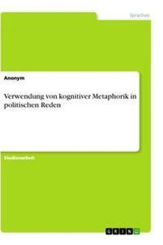 Verwendung von kognitiver Metaphorik in politischen Reden
