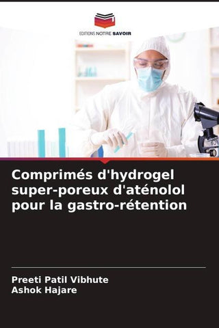 Comprimés d'hydrogel super-poreux d'aténolol pour la gastro-rétention