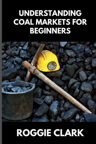 Understanding Coal Markets for Beginners