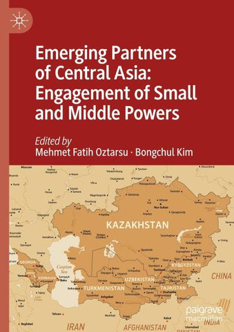 Emerging Partners of Central Asia: Engagement of Small and Middle Powers
