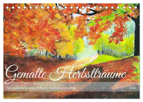 Gemalte Herbstträume - Eine malerische Reise in bunte Herbstlandschaften (Tischkalender 2026 DIN A5 quer), CALVENDO Monatskalender
