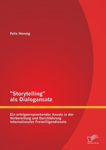 "Storytelling" als Dialogansatz: Ein erfolgversprechender Ansatz in der Vorbereitung und Durchführung internationaler Freiwilligendienste