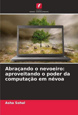 Abraçando o nevoeiro: aproveitando o poder da computação em névoa