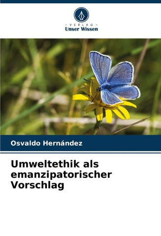 Umweltethik als emanzipatorischer Vorschlag