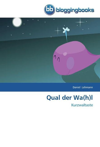 Qual der Wa(h)l