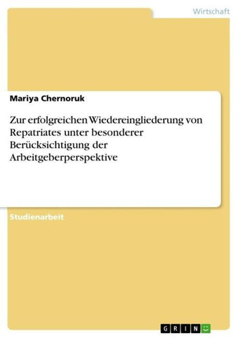 Zur erfolgreichen Wiedereingliederung von Repatriates unter besonderer Berücksichtigung der Arbeitgeberperspektive