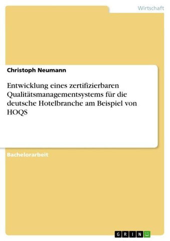 Entwicklung eines zertifizierbaren Qualitätsmanagementsystems für die deutsche Hotelbranche am Beispiel von HOQS