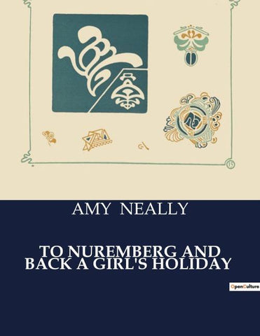 TO NUREMBERG AND BACK A GIRL'S HOLIDAY