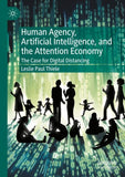 Human Agency, Artificial Intelligence, and the Attention Economy