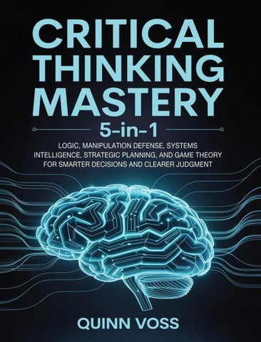 Critical Thinking Mastery 5-in-1