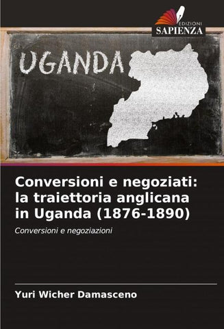 Conversioni e negoziati: la traiettoria anglicana in Uganda (1876-1890)
