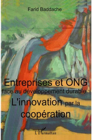 Entreprises et ONG face au développement durable : l'innovation par la coopération