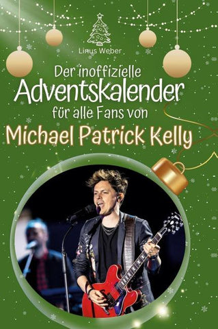 Der inoffizielle Adventskalender für alle Fans von Michael Patrick Kelly