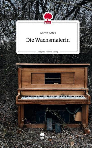 Die Wachsmalerin. Life is a Story - story.one