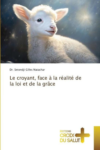 Le croyant, face à la réalité de la loi et de la grâce