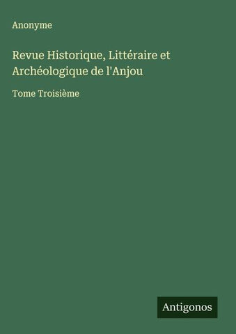 Revue Historique, Littéraire et Archéologique de l'Anjou