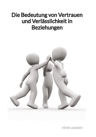 Die Bedeutung von Vertrauen und Verlässlichkeit in Beziehungen