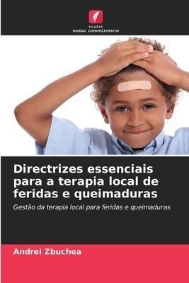 Directrizes essenciais para a terapia local de feridas e queimaduras