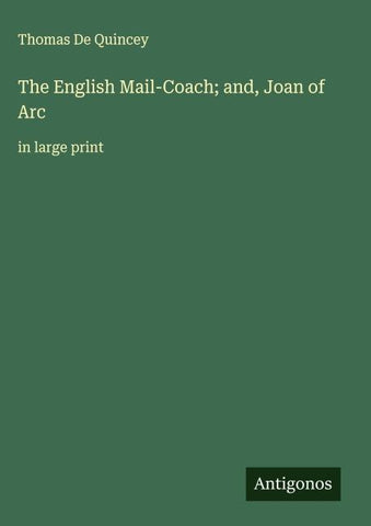 The English Mail-Coach; and, Joan of Arc