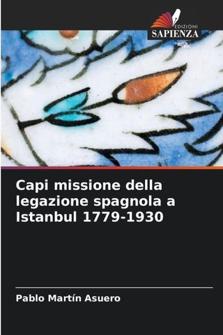 Capi missione della legazione spagnola a Istanbul 1779-1930
