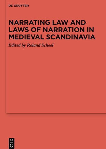 Narrating Law and Laws of Narration in Medieval Scandinavia