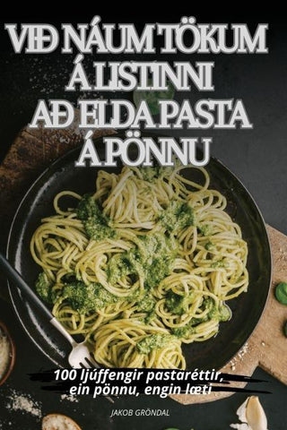 VIÐ NÁUM TÖKUM Á LISTINNI AÐ ELDA PASTA Á PÖNNU