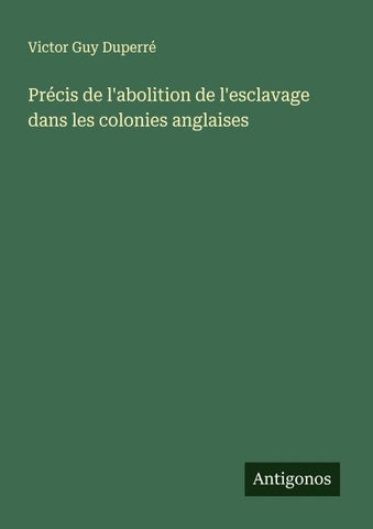 Précis de l'abolition de l'esclavage dans les colonies anglaises