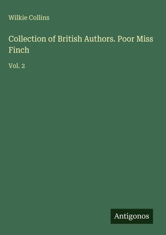 Collection of British Authors. Poor Miss Finch