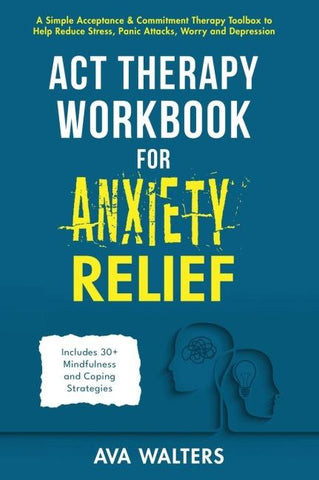 ACT Therapy Workbook for Anxiety Relief