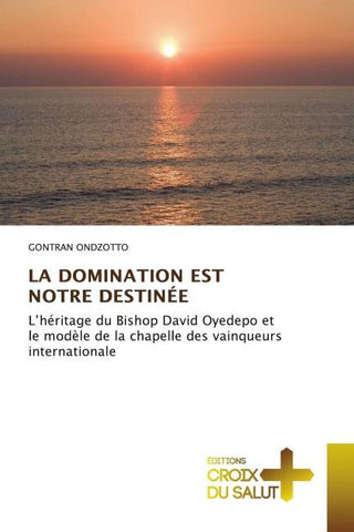 LA DOMINATION EST NOTRE DESTINÉE