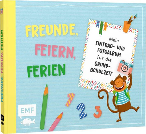 Freunde, Feiern, Ferien – Mein Eintrag- und Fotoalbum für die Grundschulzeit