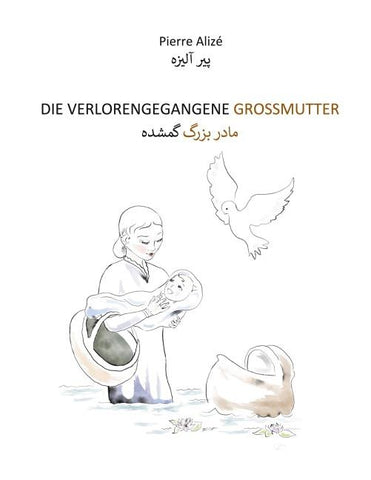Die verlorengegangene Grossmutter (in Deutsch-Persisch)