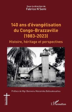140 ans d'évangélisation du Congo-Brazzaville (1883-2023)