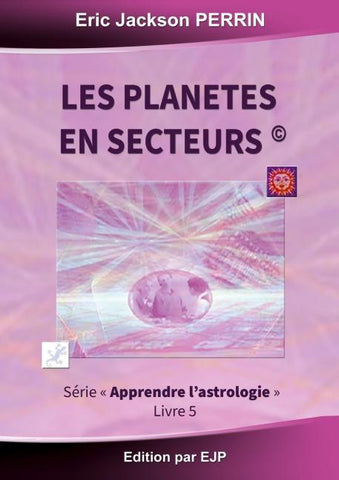 Astrologie livre 5 : Les planètes en secteurs