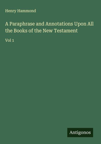 A Paraphrase and Annotations Upon All the Books of the New Testament