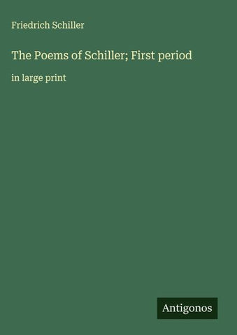 The Poems of Schiller; First period