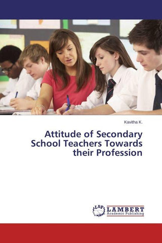 Attitude of Secondary School Teachers Towards their Profession