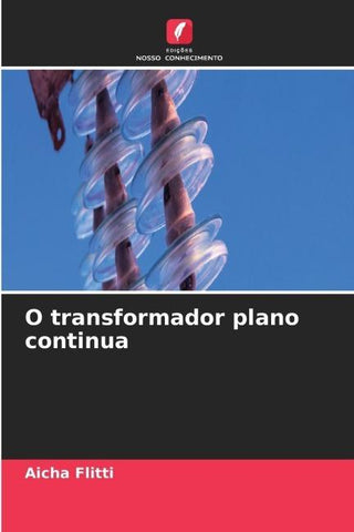O transformador plano continua