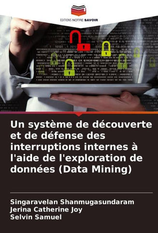 Un système de découverte et de défense des interruptions internes à l'aide de l'exploration de données (Data Mining)