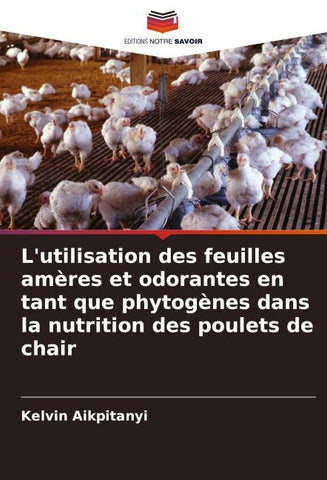 L'utilisation des feuilles amères et odorantes en tant que phytogènes dans la nutrition des poulets de chair