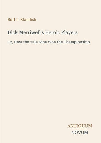 Dick Merriwell's Heroic Players