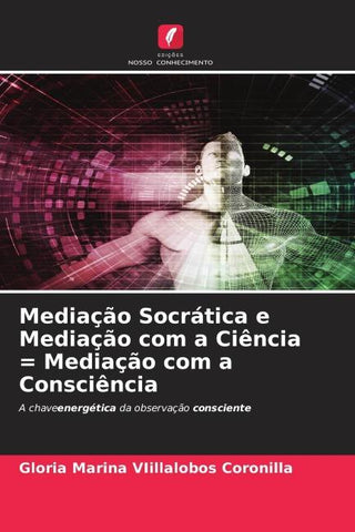 Mediação Socrática e Mediação com a Ciência = Mediação com a Consciência