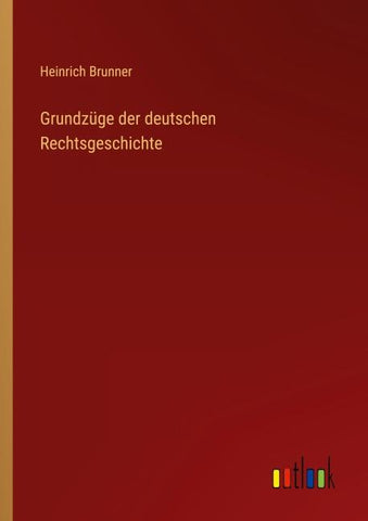 Grundzüge der deutschen Rechtsgeschichte