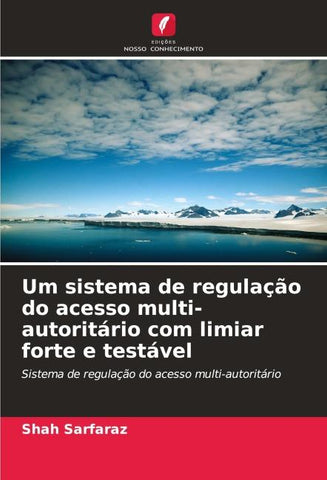 Um sistema de regulação do acesso multi-autoritário com limiar forte e testável