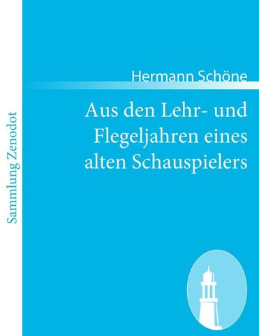 Aus den Lehr- und Flegeljahren eines alten Schauspielers