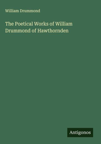 The Poetical Works of William Drummond of Hawthornden