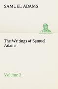 The Writings of Samuel Adams - Volume 3