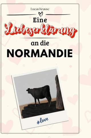 Eine Liebeserklärung an die Normandie