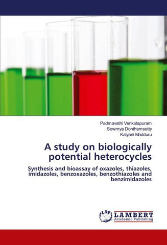 A study on biologically potential heterocycles