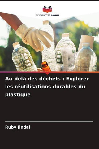 Au-delà des déchets : Explorer les réutilisations durables du plastique
